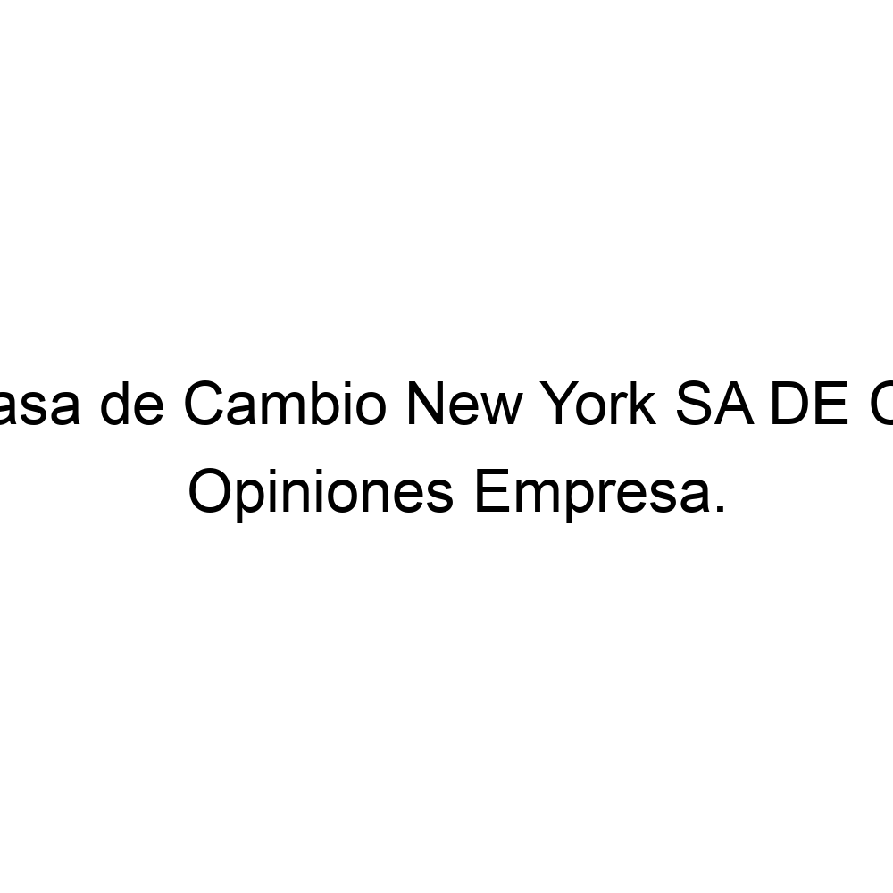 opiniones-casa-de-cambio-new-york-sa-de-cv